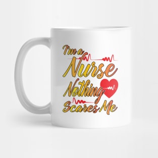 I'm a Nurse Nothing Scares Me Mug